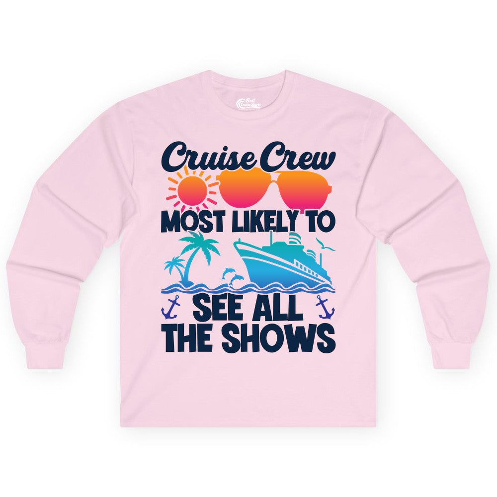Cruise Crew Shirt - Funny Cruise Vacation Group Tropical Apparel (Long Sleeve) in Light Pink - Cruise Crew Most Likely To See All The Shows Tropical Shirt