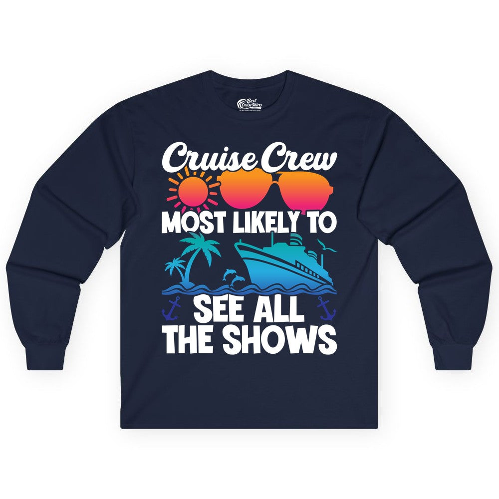 Cruise Crew Shirt - Funny Cruise Vacation Group Tropical Apparel (Long Sleeve) in Navy - Cruise Crew Most Likely To See All The Shows Tropical Shirt