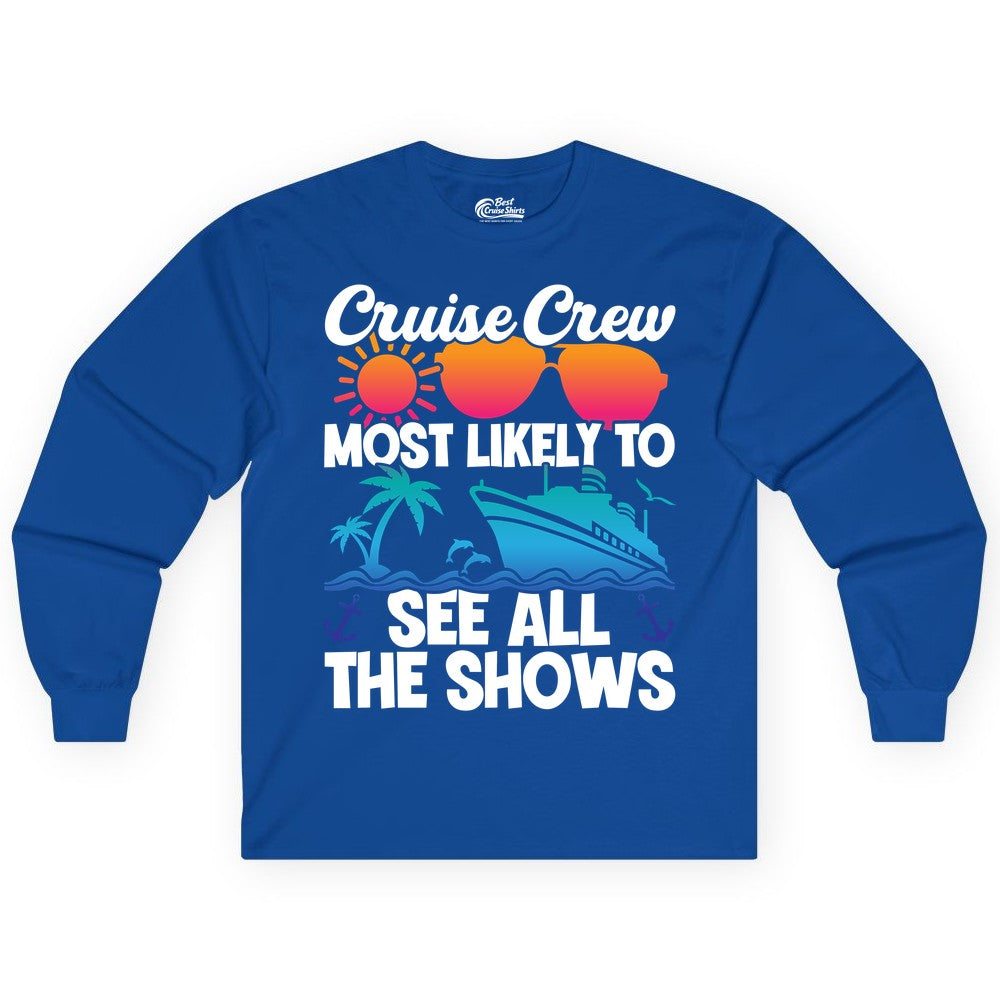 Cruise Crew Shirt - Funny Cruise Vacation Group Tropical Apparel (Long Sleeve) in Royal - Cruise Crew Most Likely To See All The Shows Tropical Shirt