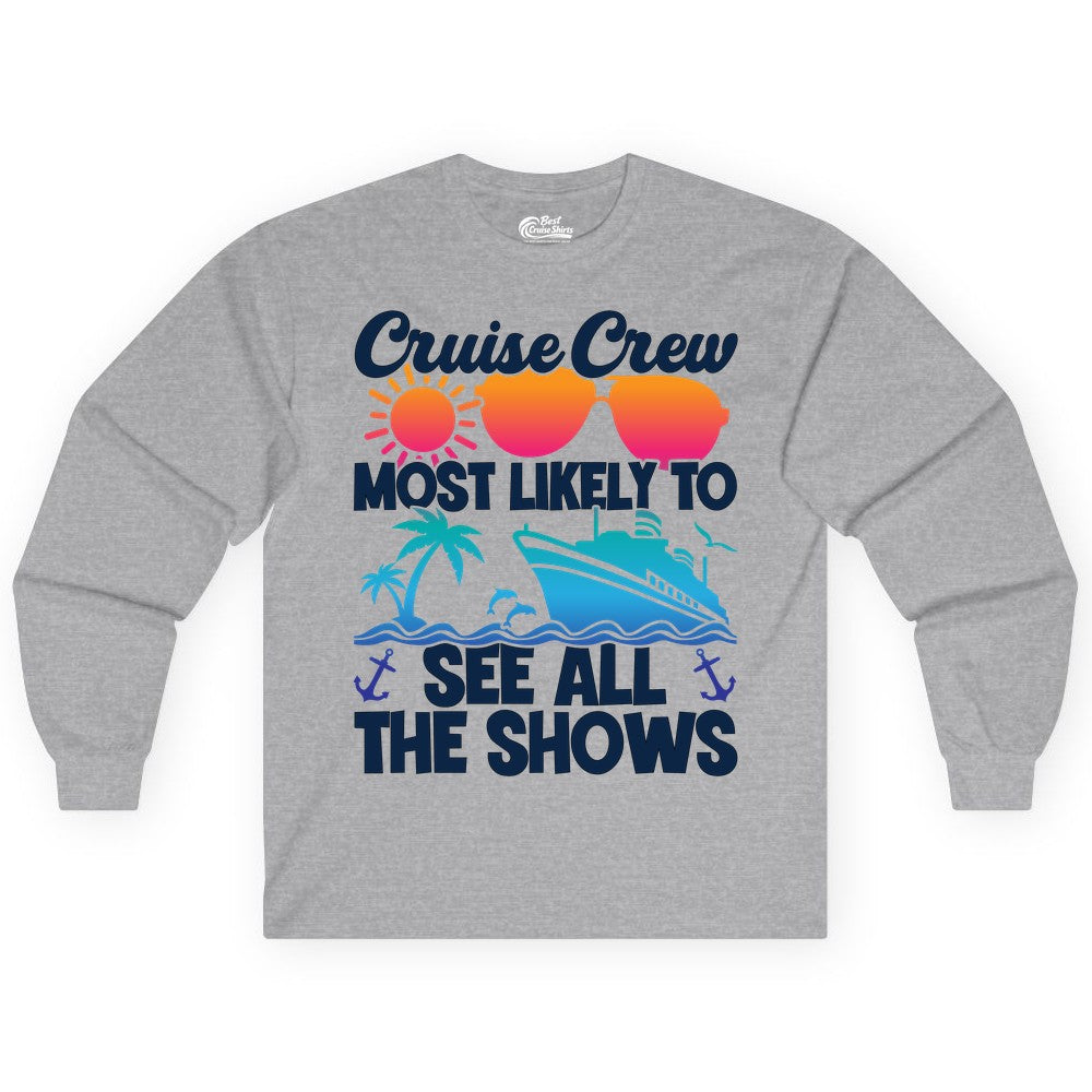 Cruise Crew Shirt - Funny Cruise Vacation Group Tropical Apparel (Long Sleeve) in Sport Grey - Cruise Crew Most Likely To See All The Shows Tropical Shirt