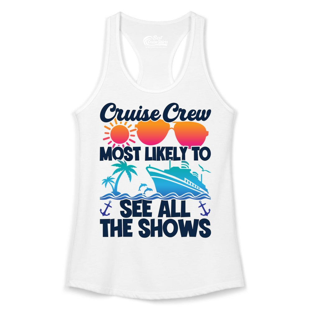 Cruise Crew Shirt - Funny Cruise Vacation Group Tropical Apparel (Ladies Tank) in White - Cruise Crew Most Likely To See All The Shows Tropical Shirt
