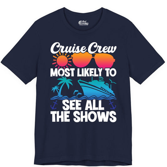 Cruise Crew Shirt - Funny Cruise Vacation Group Tropical Apparel (Premium Tee) in Navy - Cruise Crew Most Likely To See All The Shows Tropical Shirt