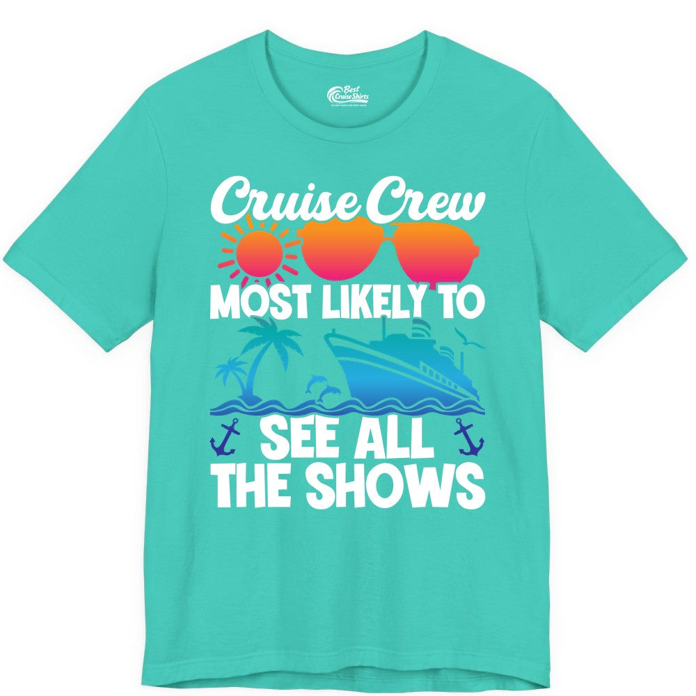 Cruise Crew Shirt - Funny Cruise Vacation Group Tropical Apparel (Premium Tee) in Teal - Cruise Crew Most Likely To See All The Shows Tropical Shirt