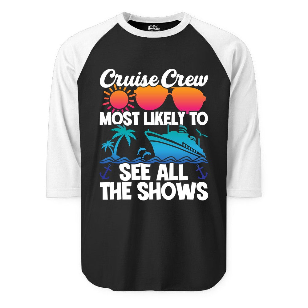Cruise Crew Shirt - Funny Cruise Vacation Group Tropical Apparel (Raglan) in BlackWhite - Cruise Crew Most Likely To See All The Shows Tropical Shirt