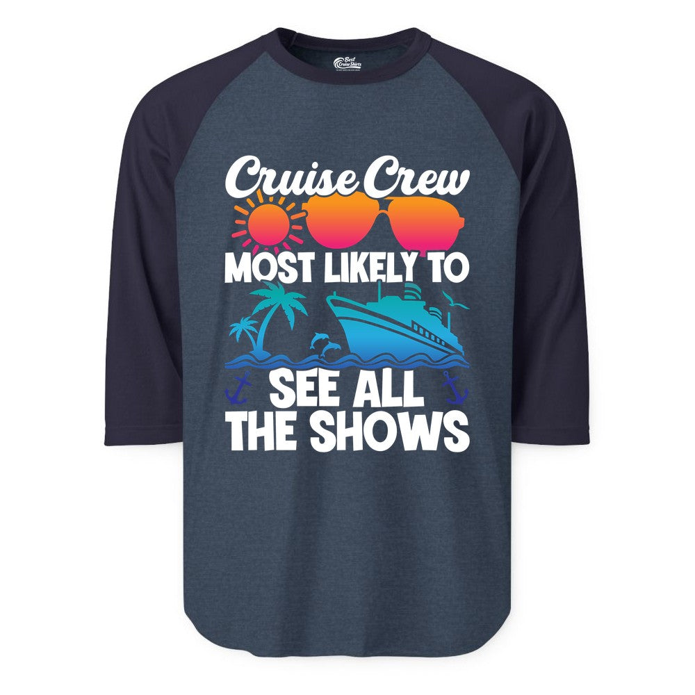 Cruise Crew Shirt - Funny Cruise Vacation Group Tropical Apparel (Raglan) in Heather DenimNavy - Cruise Crew Most Likely To See All The Shows Tropical Shirt