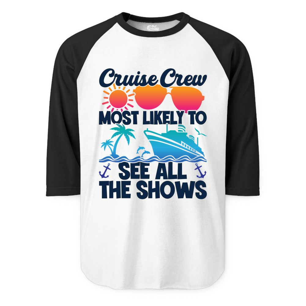Cruise Crew Shirt - Funny Cruise Vacation Group Tropical Apparel (Raglan) in WhiteBlack - Cruise Crew Most Likely To See All The Shows Tropical Shirt