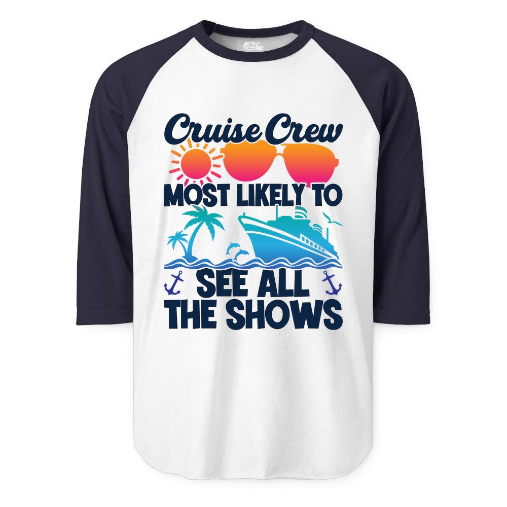Cruise Crew Shirt - Funny Cruise Vacation Group Tropical Apparel (Raglan) in WhiteNavy - Cruise Crew Most Likely To See All The Shows Tropical Shirt
