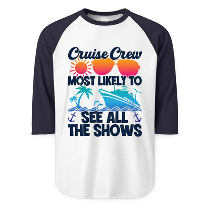Cruise Crew Shirt - Funny Cruise Vacation Group Tropical Apparel (Raglan) in WhiteNavy - Cruise Crew Most Likely To See All The Shows Tropical Shirt