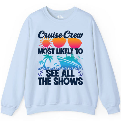 Cruise Crew Shirt - Funny Cruise Vacation Group Tropical Apparel (Sweatshirt) in Light Blue - Cruise Crew Most Likely To See All The Shows Tropical Shirt