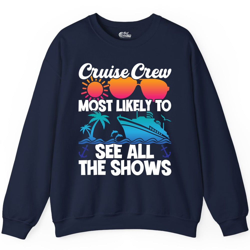Cruise Crew Shirt - Funny Cruise Vacation Group Tropical Apparel (Sweatshirt) in Navy - Cruise Crew Most Likely To See All The Shows Tropical Shirt