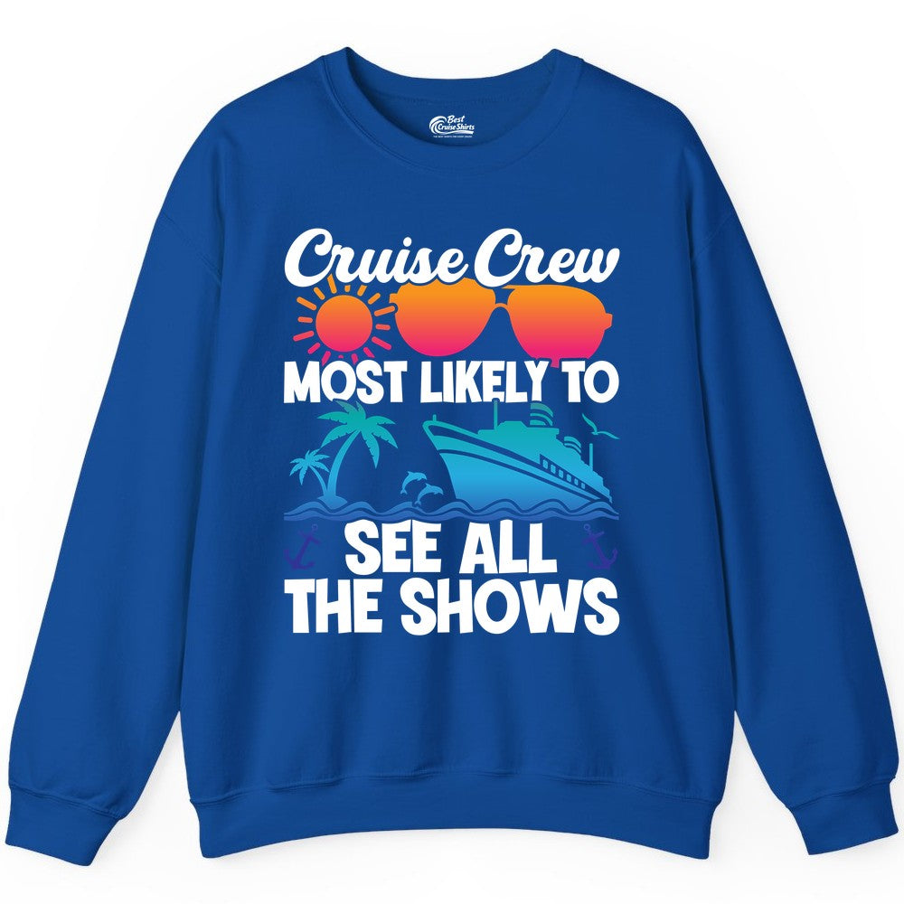 Cruise Crew Shirt - Funny Cruise Vacation Group Tropical Apparel (Sweatshirt) in Royal - Cruise Crew Most Likely To See All The Shows Tropical Shirt