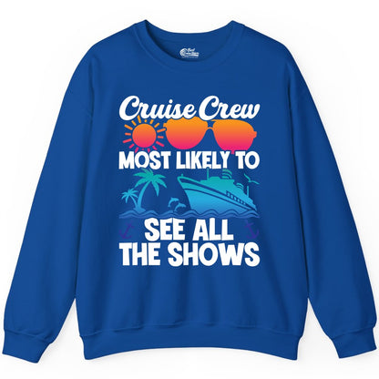 Cruise Crew Shirt - Funny Cruise Vacation Group Tropical Apparel (Sweatshirt) in Royal - Cruise Crew Most Likely To See All The Shows Tropical Shirt