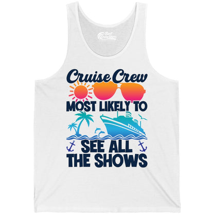 Cruise Crew Shirt - Funny Cruise Vacation Group Tropical Apparel (Tank Top) in White - Cruise Crew Most Likely To See All The Shows Tropical Shirt