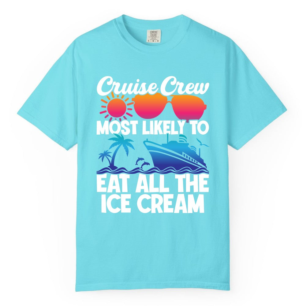 Cruise Crew Shirt - Funny Vacation Group Tee for Ice Cream Lovers (Comfort Color) in Lagoon Blue - Cruise Crew Shirt - Most Likely To Eat All The Ice Cream Tropical Tee