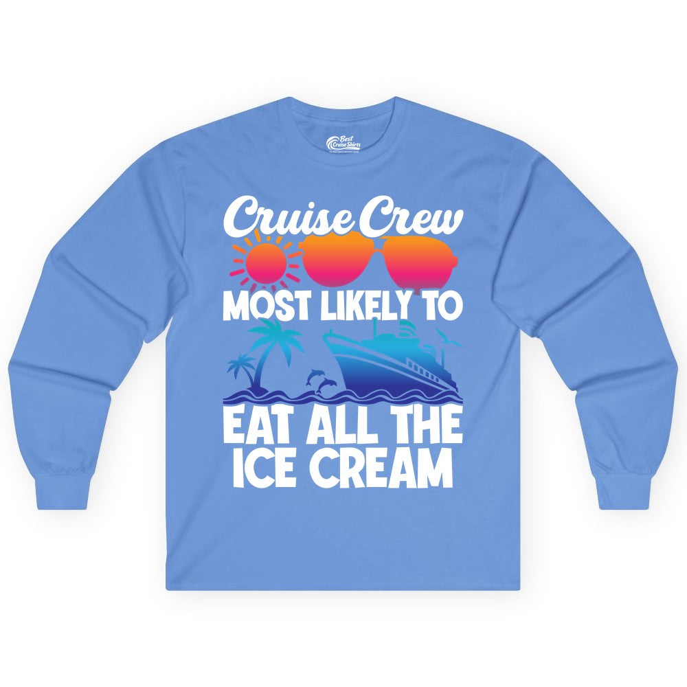 Cruise Crew Shirt - Funny Vacation Group Tee for Ice Cream Lovers (Long Sleeve) in Carolina Blue - Cruise Crew Shirt - Most Likely To Eat All The Ice Cream Tropical Tee