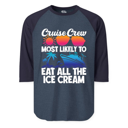 Cruise Crew Shirt - Funny Vacation Group Tee for Ice Cream Lovers (Raglan) in Heather DenimNavy - Cruise Crew Shirt - Most Likely To Eat All The Ice Cream Tropical Tee