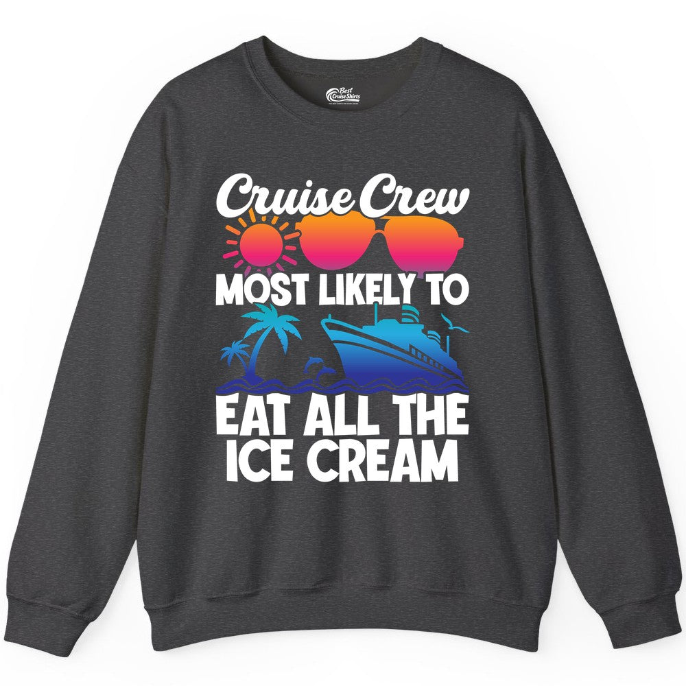 Cruise Crew Shirt - Funny Vacation Group Tee for Ice Cream Lovers (Sweatshirt) in Dark Heather - Cruise Crew Shirt - Most Likely To Eat All The Ice Cream Tropical Tee
