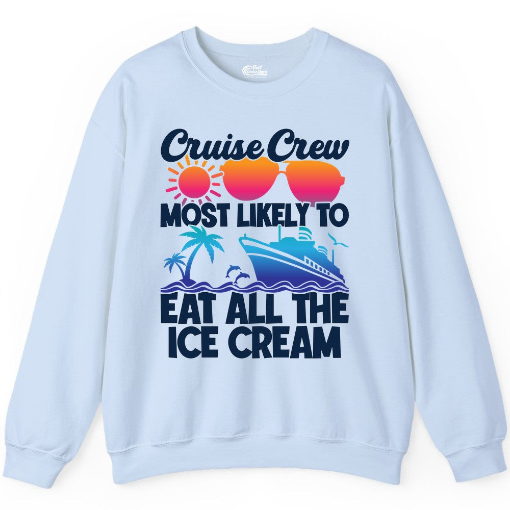Cruise Crew Shirt - Funny Vacation Group Tee for Ice Cream Lovers (Sweatshirt) in Light Blue - Cruise Crew Shirt - Most Likely To Eat All The Ice Cream Tropical Tee