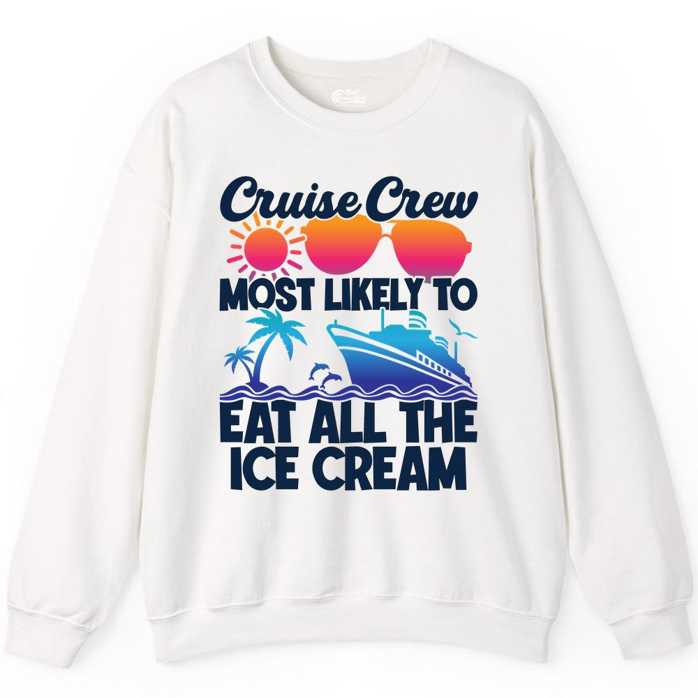 Cruise Crew Shirt - Funny Vacation Group Tee for Ice Cream Lovers (Sweatshirt) in White - Cruise Crew Shirt - Most Likely To Eat All The Ice Cream Tropical Tee