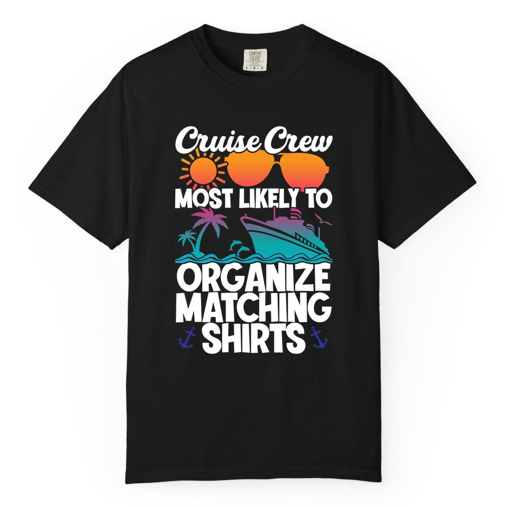 Cruise Crew Shirt - Funny Matching Cruise Shirts for Groups (Comfort Color) in Black - Cruise Crew Most Likely To Organize Matching Shirts Retro Tee