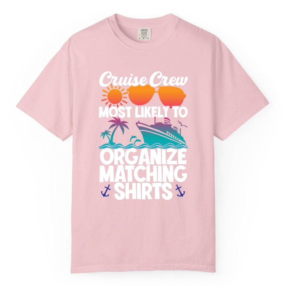 Cruise Crew Shirt - Funny Matching Cruise Shirts for Groups (Comfort Color) in Blossom - Cruise Crew Most Likely To Organize Matching Shirts Retro Tee