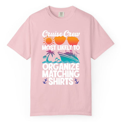 Cruise Crew Shirt - Funny Matching Cruise Shirts for Groups (Comfort Color) in Blossom - Cruise Crew Most Likely To Organize Matching Shirts Retro Tee