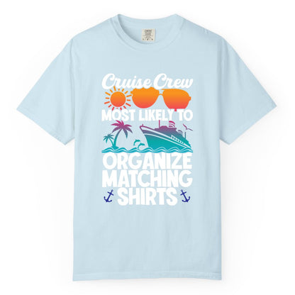 Cruise Crew Shirt - Funny Matching Cruise Shirts for Groups (Comfort Color) in Chambray - Cruise Crew Most Likely To Organize Matching Shirts Retro Tee
