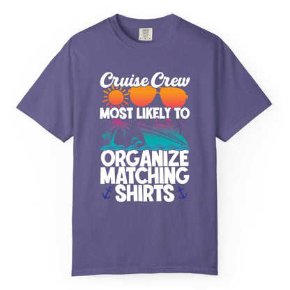 Cruise Crew Shirt - Funny Matching Cruise Shirts for Groups (Comfort Color) in Grape - Cruise Crew Most Likely To Organize Matching Shirts Retro Tee