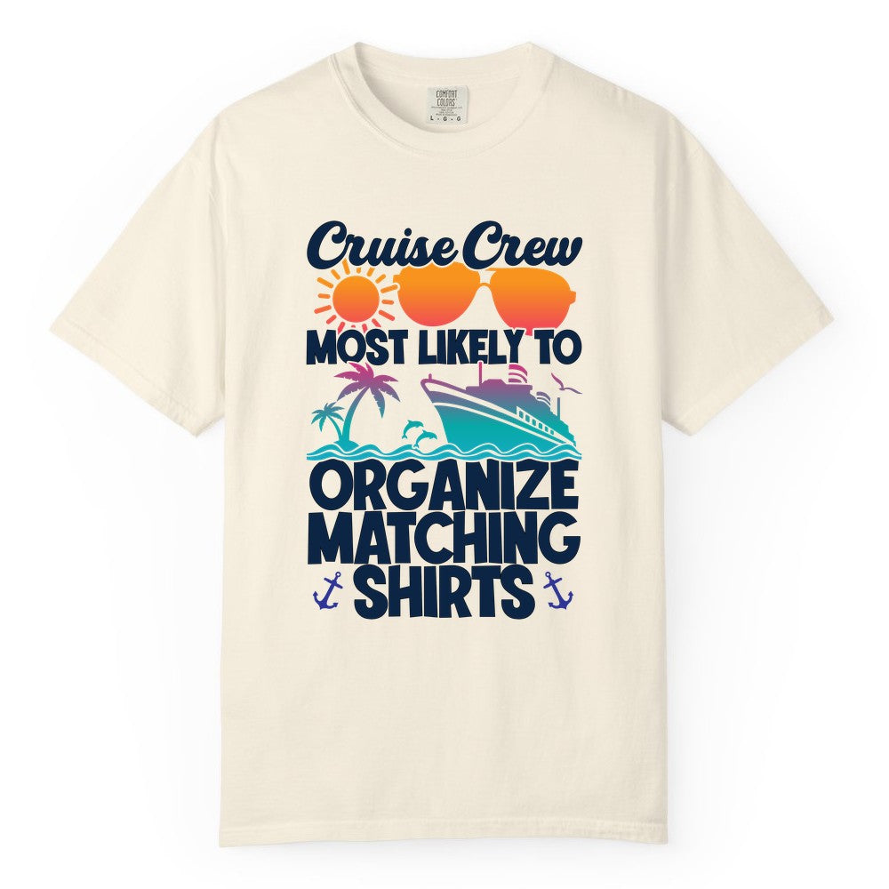 Cruise Crew Shirt - Funny Matching Cruise Shirts for Groups (Comfort Color) in Ivory - Cruise Crew Most Likely To Organize Matching Shirts Retro Tee