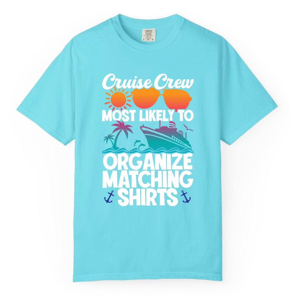 Cruise Crew Shirt - Funny Matching Cruise Shirts for Groups (Comfort Color) in Lagoon Blue - Cruise Crew Most Likely To Organize Matching Shirts Retro Tee