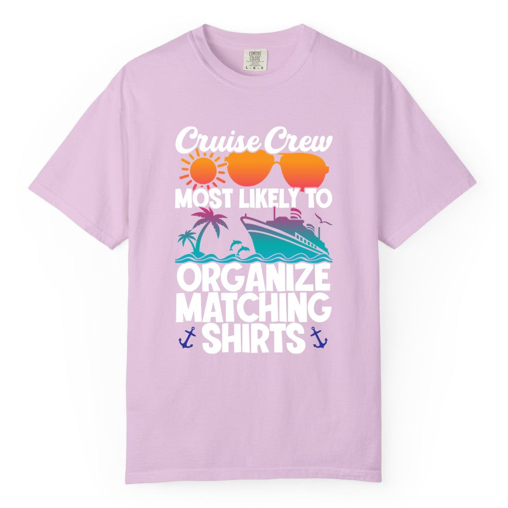 Cruise Crew Shirt - Funny Matching Cruise Shirts for Groups (Comfort Color) in Orchid - Cruise Crew Most Likely To Organize Matching Shirts Retro Tee