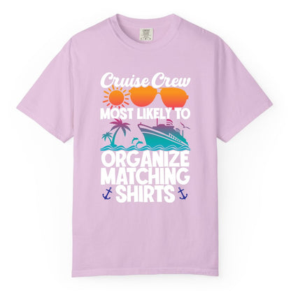 Cruise Crew Shirt - Funny Matching Cruise Shirts for Groups (Comfort Color) in Orchid - Cruise Crew Most Likely To Organize Matching Shirts Retro Tee
