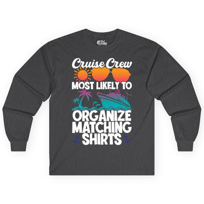 Cruise Crew Shirt - Funny Matching Cruise Shirts for Groups (Long Sleeve) in Dark Heather - Cruise Crew Most Likely To Organize Matching Shirts Retro Tee