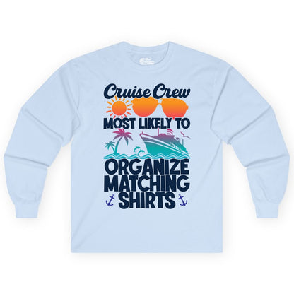 Cruise Crew Shirt - Funny Matching Cruise Shirts for Groups (Long Sleeve) in Light Blue - Cruise Crew Most Likely To Organize Matching Shirts Retro Tee