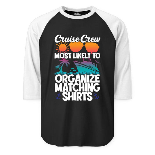 Cruise Crew Shirt - Funny Matching Cruise Shirts for Groups (Raglan) in BlackWhite - Cruise Crew Most Likely To Organize Matching Shirts Retro Tee