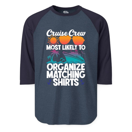 Cruise Crew Shirt - Funny Matching Cruise Shirts for Groups (Raglan) in Heather DenimNavy - Cruise Crew Most Likely To Organize Matching Shirts Retro Tee