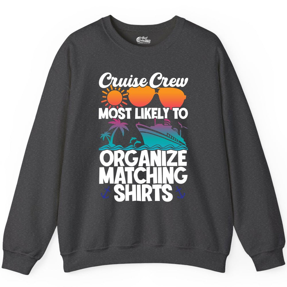 Cruise Crew Shirt - Funny Matching Cruise Shirts for Groups (Sweatshirt) in Dark Heather - Cruise Crew Most Likely To Organize Matching Shirts Retro Tee