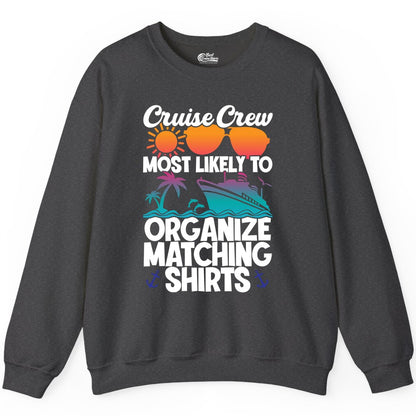 Cruise Crew Shirt - Funny Matching Cruise Shirts for Groups (Sweatshirt) in Dark Heather - Cruise Crew Most Likely To Organize Matching Shirts Retro Tee