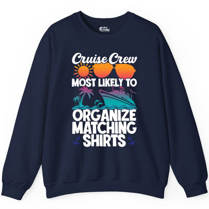 Cruise Crew Shirt - Funny Matching Cruise Shirts for Groups (Sweatshirt) in Navy - Cruise Crew Most Likely To Organize Matching Shirts Retro Tee