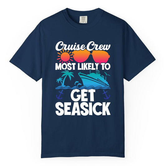 Cruise Crew Shirt - Funny Cruise Vacation Apparel for Groups (Comfort Color) in Navy - Cruise Crew Most Likely To Get Seasick Funny Group Vacation Shirt