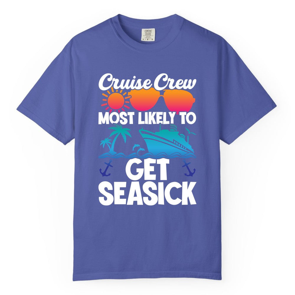 Cruise Crew Shirt - Funny Cruise Vacation Apparel for Groups (Comfort Color) in Periwinkle - Cruise Crew Most Likely To Get Seasick Funny Group Vacation Shirt