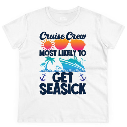 Cruise Crew Shirt - Funny Cruise Vacation Apparel for Groups (Ladies Tee) in White - Cruise Crew Most Likely To Get Seasick Funny Group Vacation Shirt