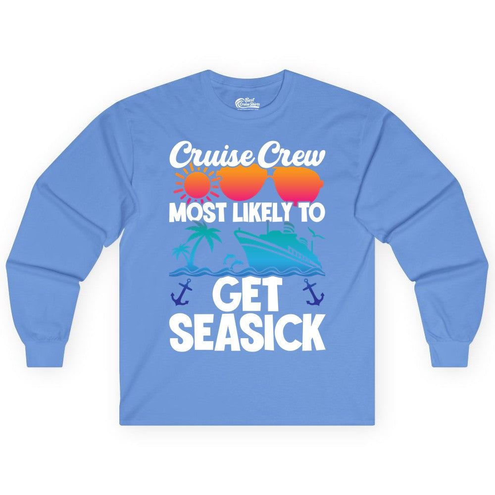 Cruise Crew Shirt - Funny Cruise Vacation Apparel for Groups (Long Sleeve) in Carolina Blue - Cruise Crew Most Likely To Get Seasick Funny Group Vacation Shirt