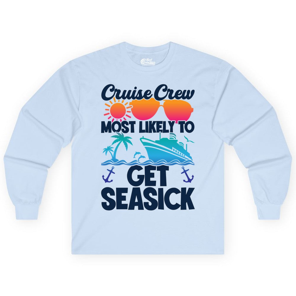 Cruise Crew Shirt - Funny Cruise Vacation Apparel for Groups (Long Sleeve) in Light Blue - Cruise Crew Most Likely To Get Seasick Funny Group Vacation Shirt