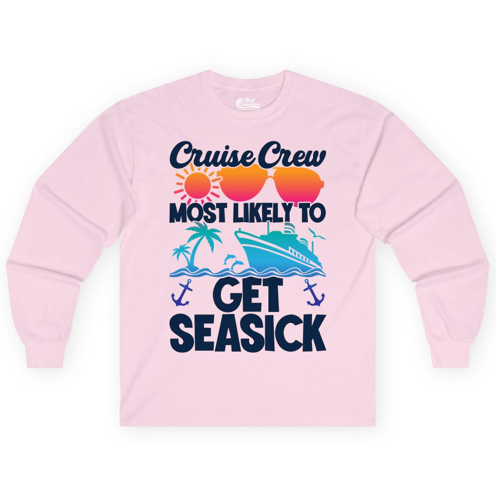 Cruise Crew Shirt - Funny Cruise Vacation Apparel for Groups (Long Sleeve) in Light Pink - Cruise Crew Most Likely To Get Seasick Funny Group Vacation Shirt