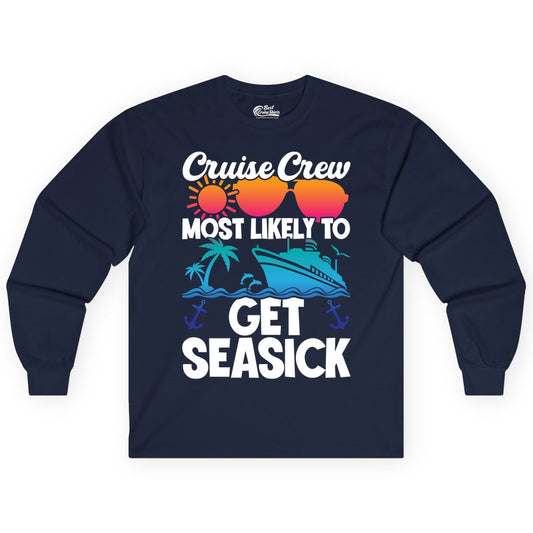 Cruise Crew Shirt - Funny Cruise Vacation Apparel for Groups (Long Sleeve) in Navy - Cruise Crew Most Likely To Get Seasick Funny Group Vacation Shirt