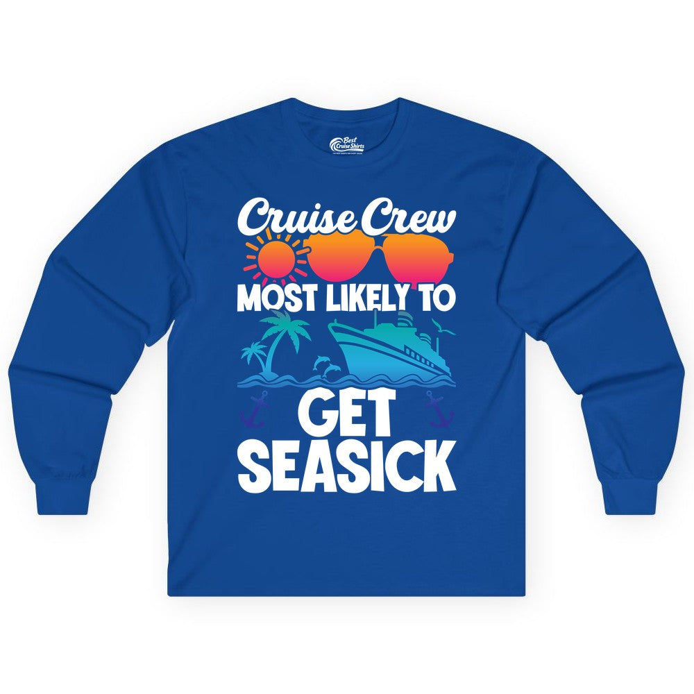 Cruise Crew Shirt - Funny Cruise Vacation Apparel for Groups (Long Sleeve) in Royal - Cruise Crew Most Likely To Get Seasick Funny Group Vacation Shirt