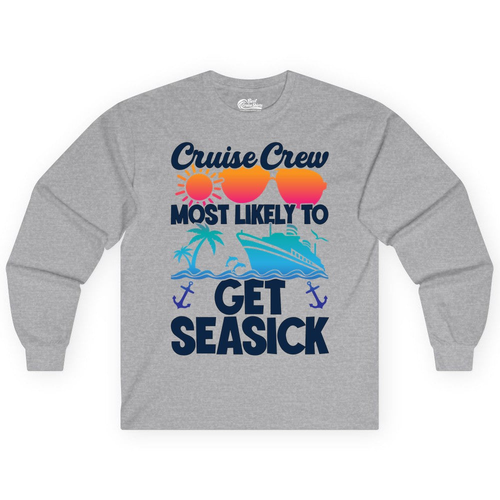 Cruise Crew Shirt - Funny Cruise Vacation Apparel for Groups (Long Sleeve) in Sport Grey - Cruise Crew Most Likely To Get Seasick Funny Group Vacation Shirt