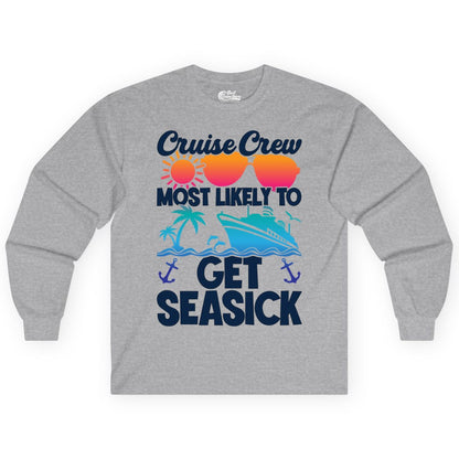 Cruise Crew Shirt - Funny Cruise Vacation Apparel for Groups (Long Sleeve) in Sport Grey - Cruise Crew Most Likely To Get Seasick Funny Group Vacation Shirt