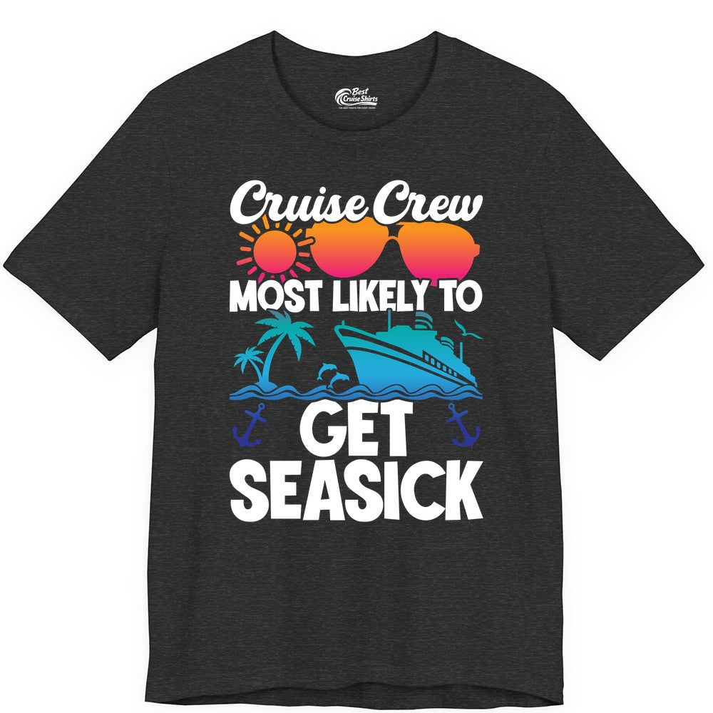 Cruise Crew Shirt - Funny Cruise Vacation Apparel for Groups (Premium Tee) in Dark Grey Heather - Cruise Crew Most Likely To Get Seasick Funny Group Vacation Shirt